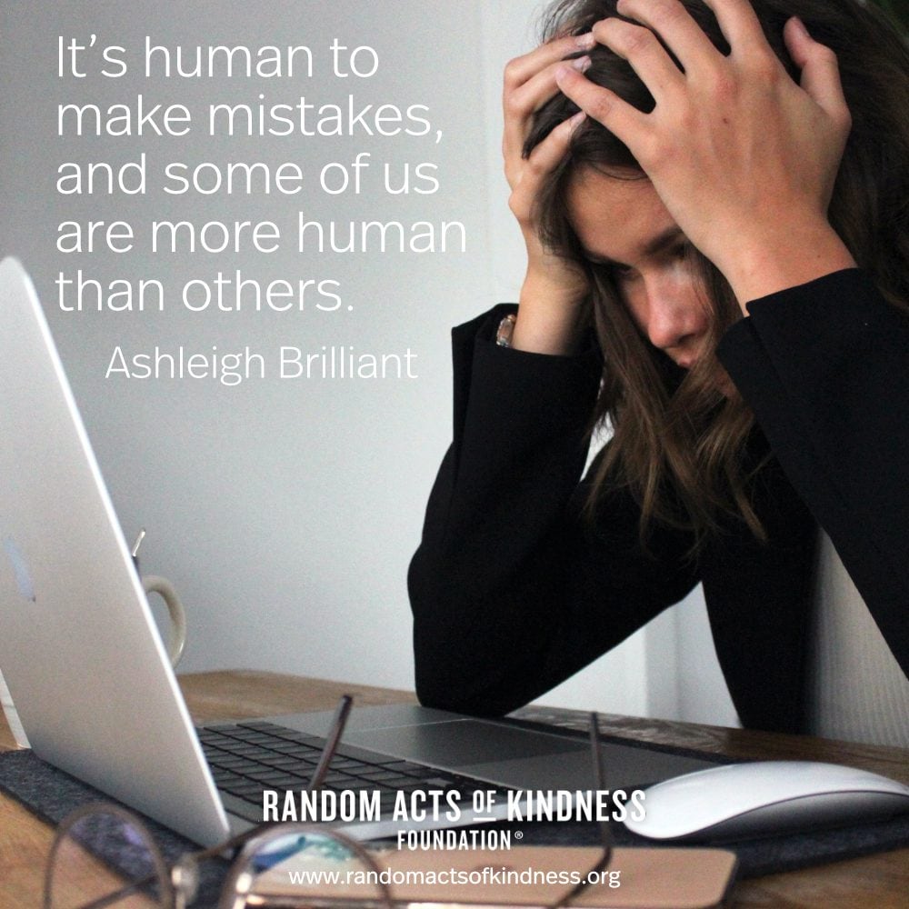 Embrace the mistakes. They help us learn!