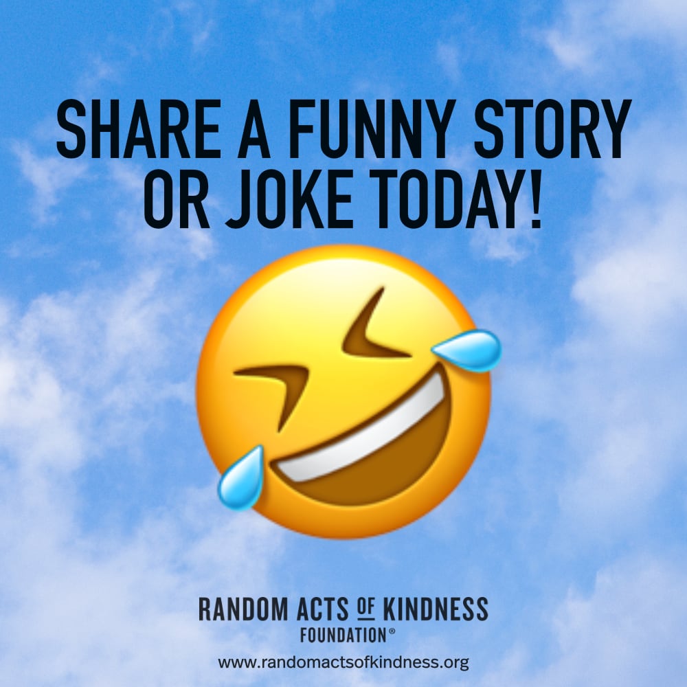 Share a funny story or joke today! —Brooke