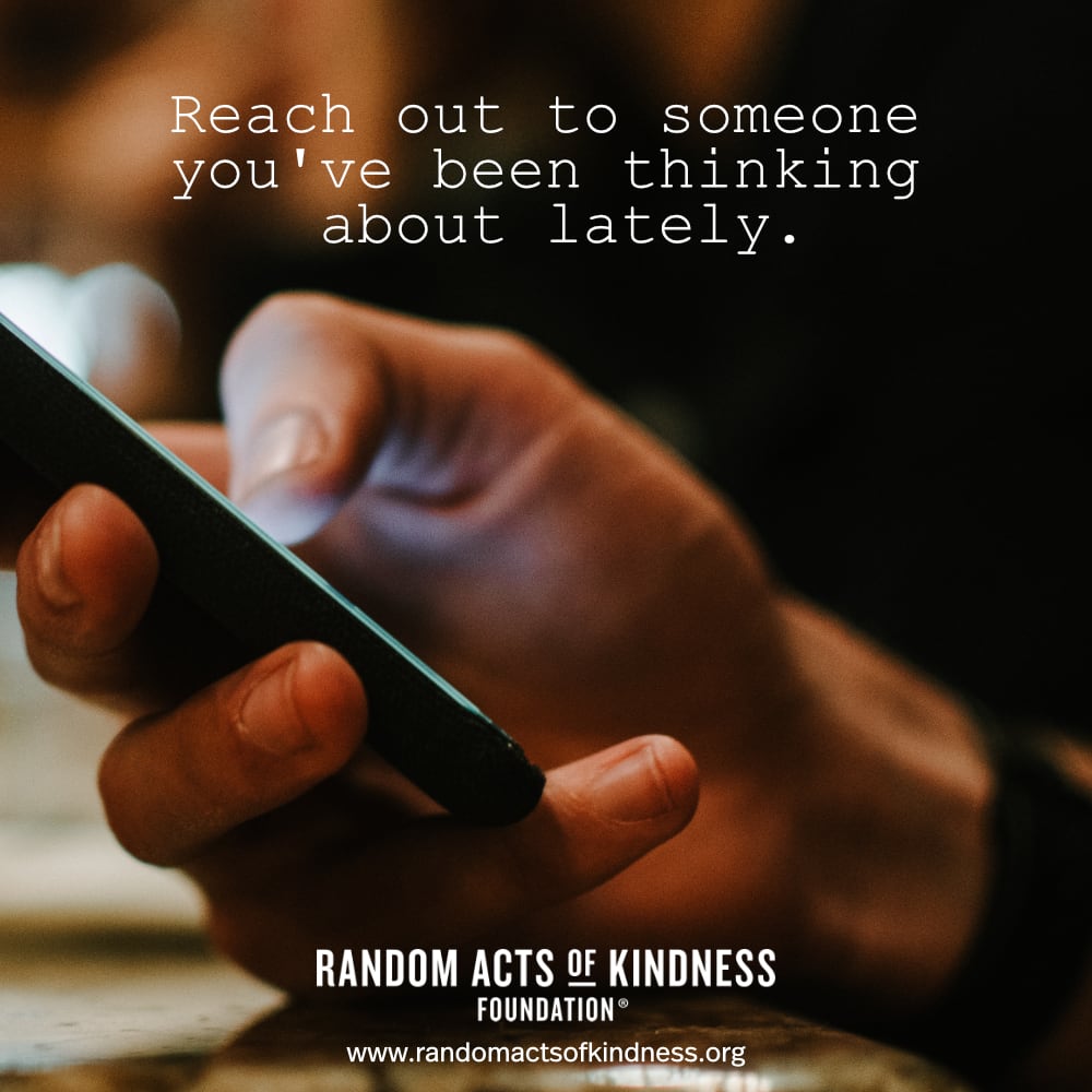 Reach out to someone you've been thinking about lately. —Brooke 