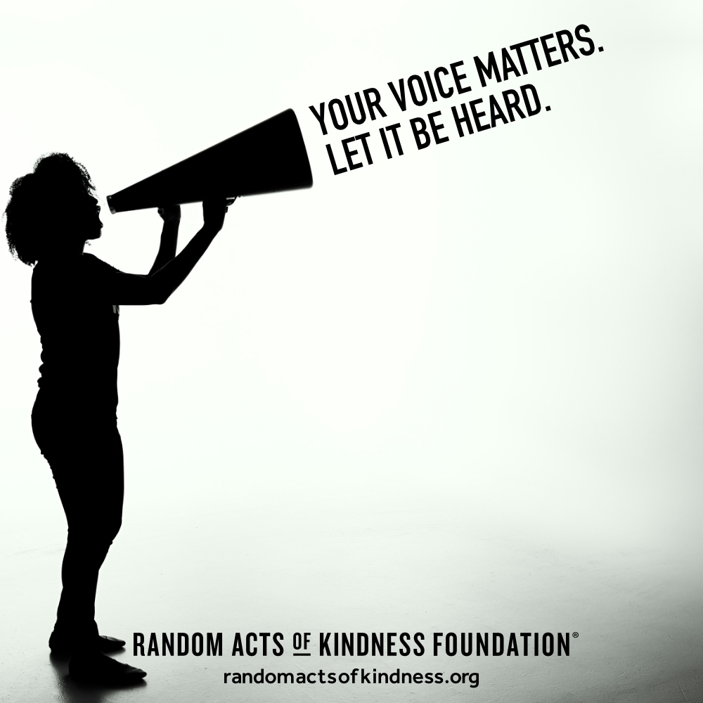 Your voice matters. Let it be heard. —Brooke