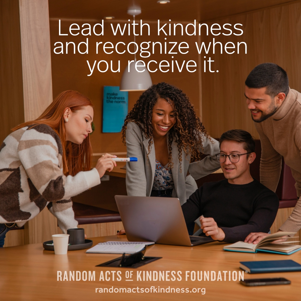 Lead with kindness and recognize when you receive it. —Brooke