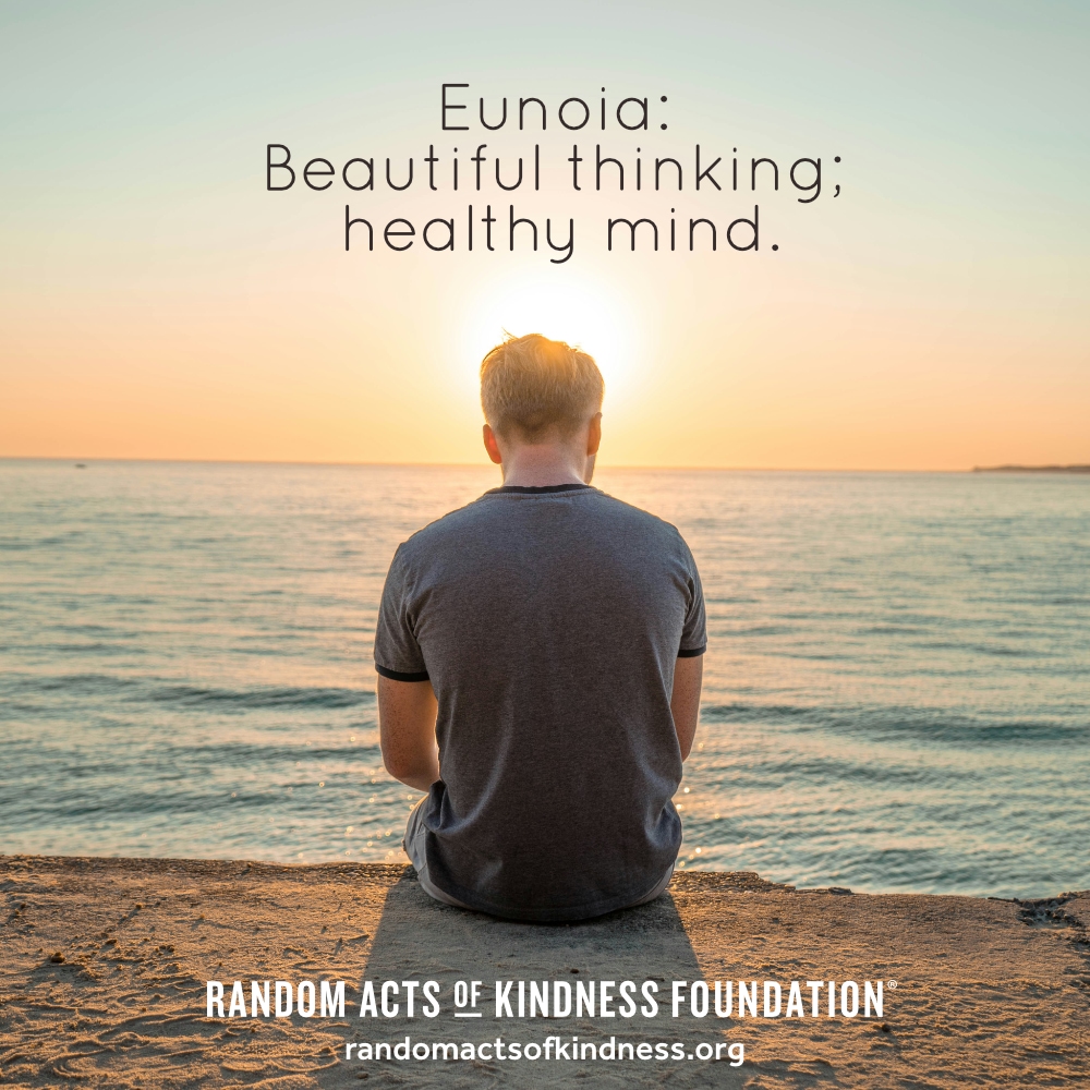 Eunoia: Beautiful thinking; healthy mind.