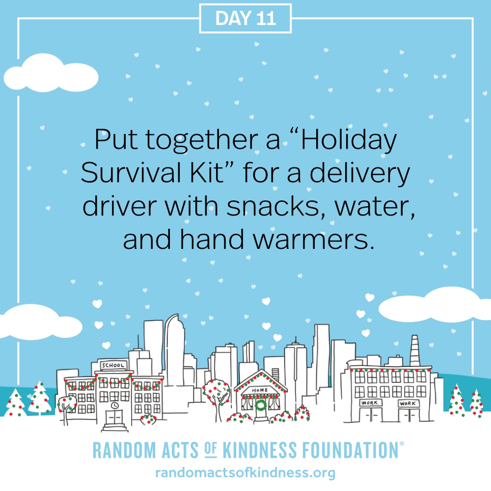 Put together a “Holiday Survival Kit” for a delivery driver with snacks, water, and hand warmers.