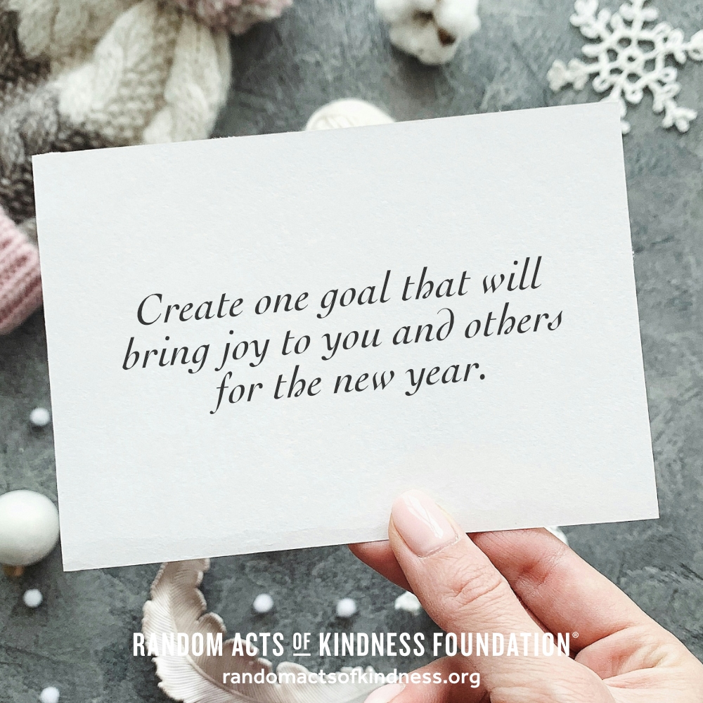 Create one goal that will bring joy to you and others for the new year. —Brooke