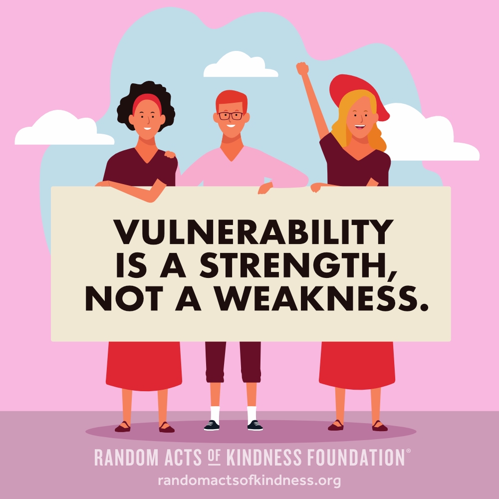 Vulnerability is a strength, not a weakness. —Brooke