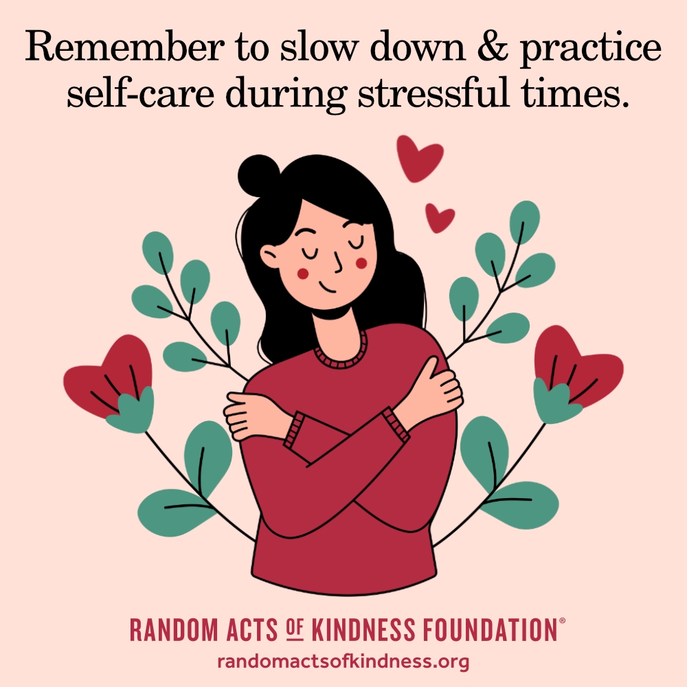 Remember to slow down & practice self-care during stressful times. —Brooke