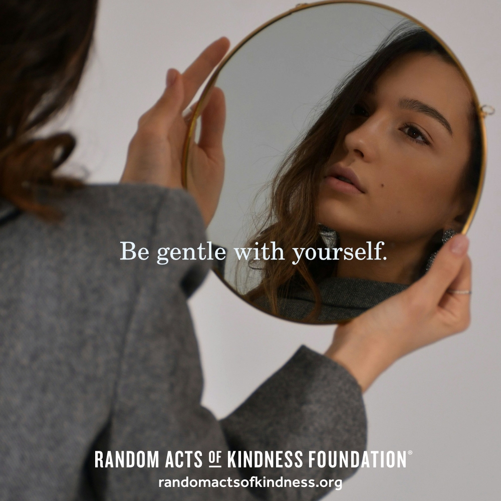 Be gentle with yourself. —Brooke