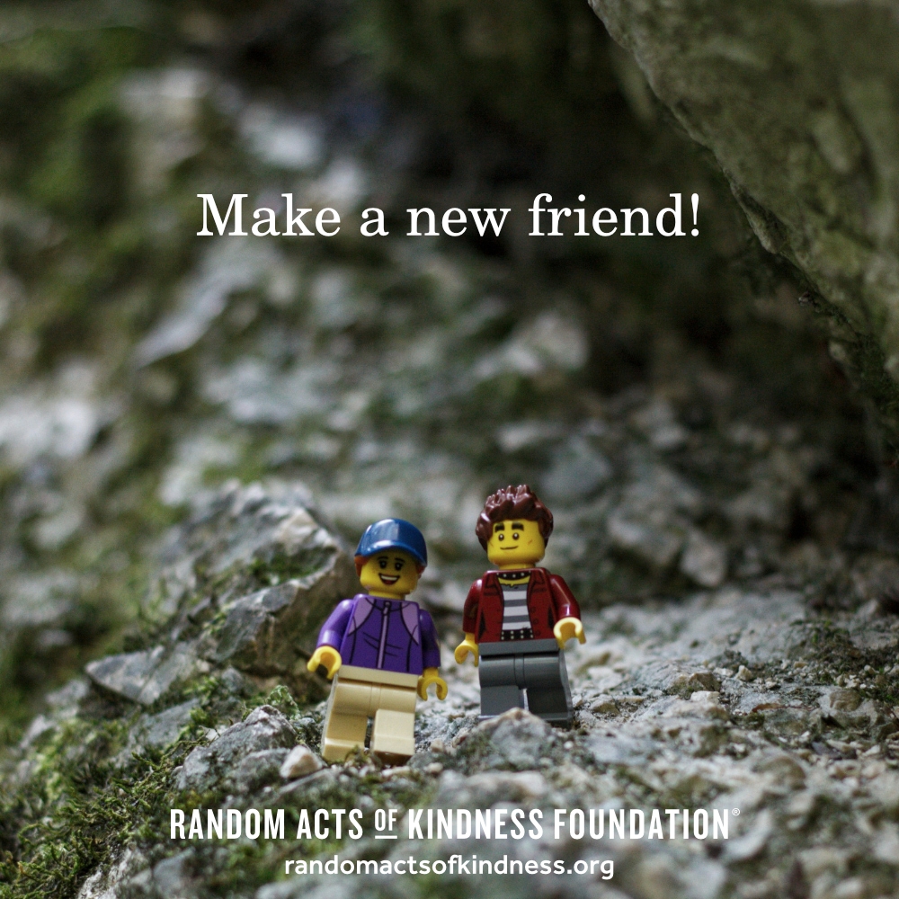 Make a new friend! —Brooke