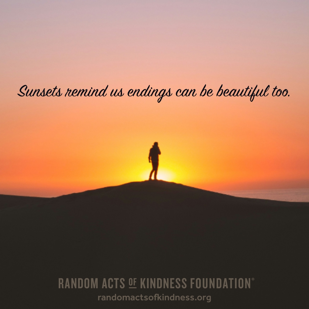 Sunsets remind us endings can be beautiful too. —Brooke