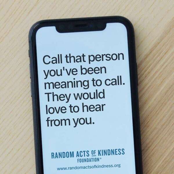 Call that person you've been meaning to call. They would love to hear from you. —Brooke