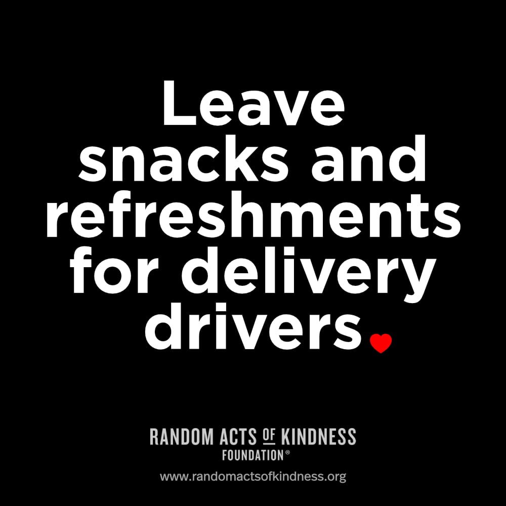 Leave snacks and refreshments for delivery drivers.