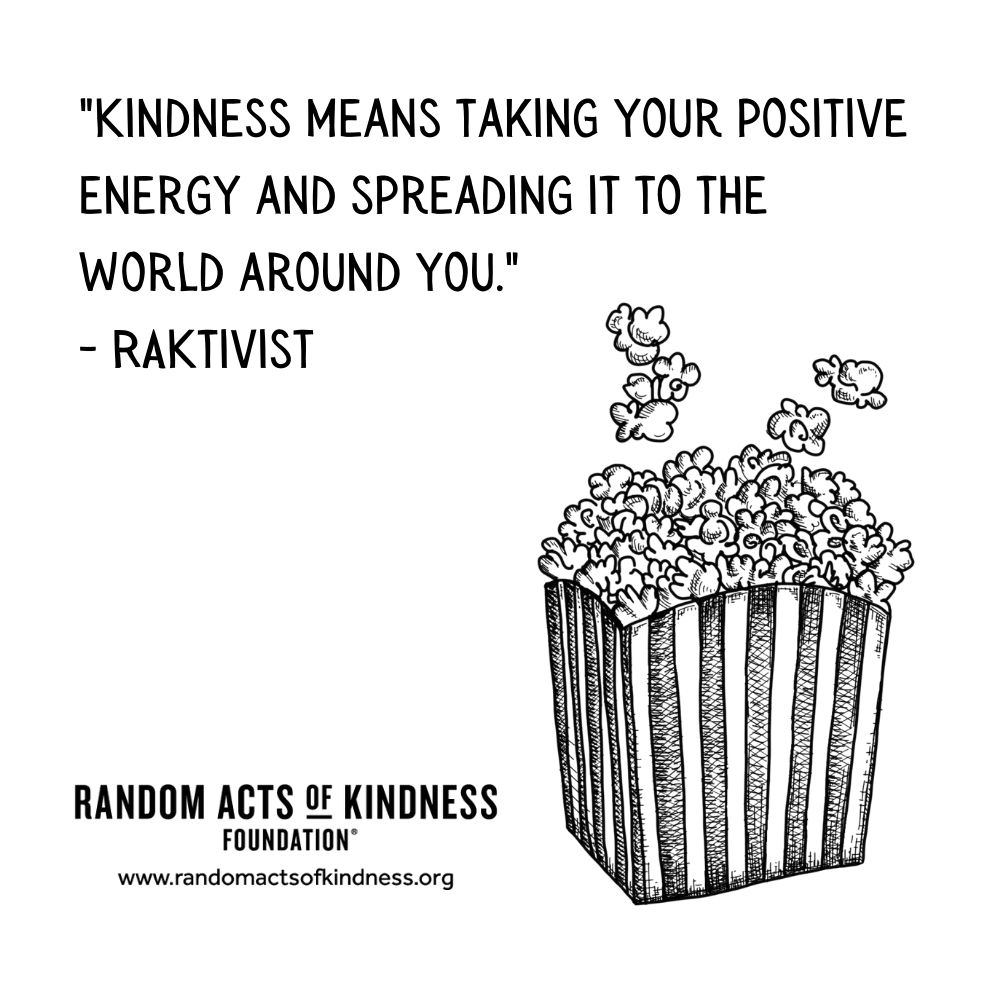 Quotation: Kindness means taking your positive energy and spreading it to the world around you. RAKtivist
