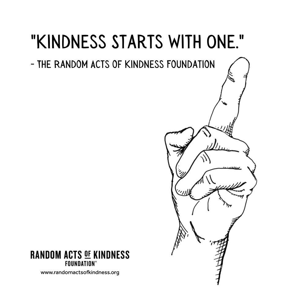 Quotation: Kindness starts with one. The Random Acts of Kindness Foundation
