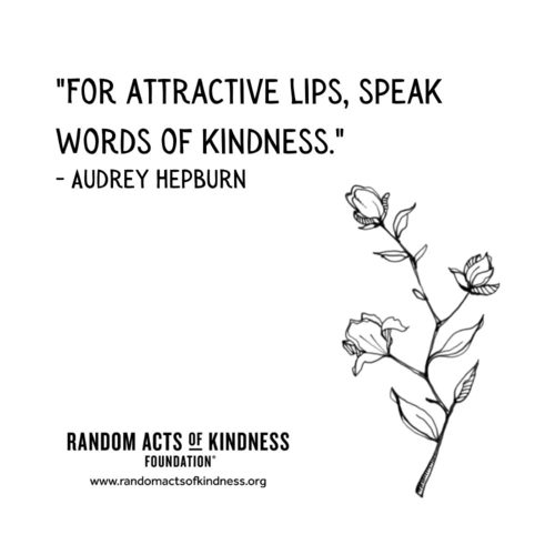 For attractive lips, speak words of kindness. Audrey Hepburn