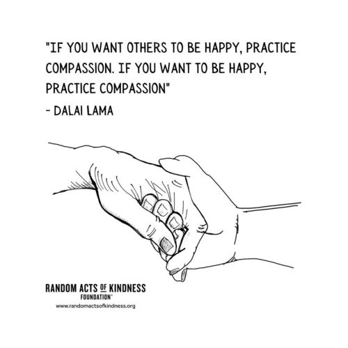 If you want others to be happy, practice compassion. If you want to be happy, practice compassion. Dalai Lama