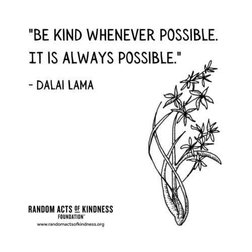 Be kind whenever possible. It is always possible Dalai Lama