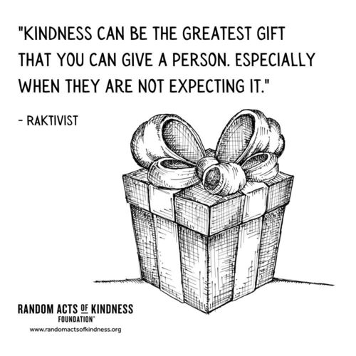 Kindness can be the greatest gift that you can give a person. Especially when they are not expecting it. RAKtivist