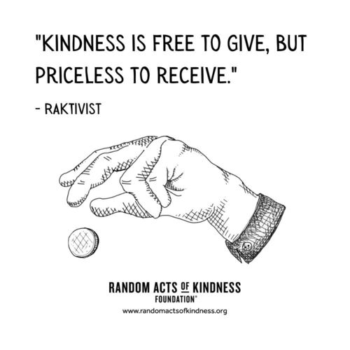 Kindness is free to give, but priceless to receive. RAKtivist