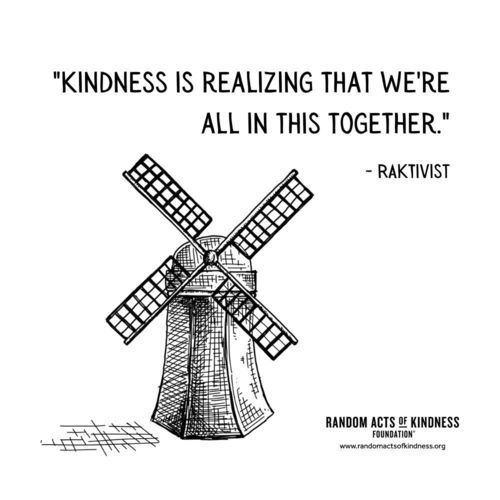 Kindness is realizing that we're all in this together. RAKtivist