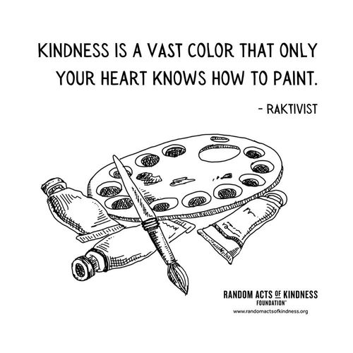 Kindness is a VAST color that only your heart knows how to paint. RAKtivist