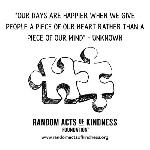 Our days are happier when we give people a piece of our heart rather than a piece of our mind Unknown